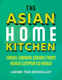Asian Home Kitchen: Fresh, vibrant dishes from Kuala Lumpur to Kyoto