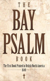 Bay Psalm Book: The First Book Printed in British North America, 1640