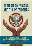 African Americans and the Presidents: Politics and Policies from Washington to Trump