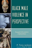 Black Male Violence in Perspective: Toward Afrocentric Intervention