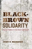 Black-Brown Solidarity: Racial Politics in the New Gulf South