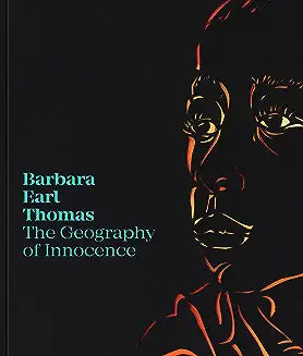 Barbara Earl Thomas: The Geography of Innocence