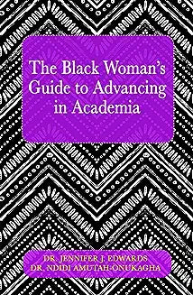 The Black Woman's Guide to Advancing in Academia