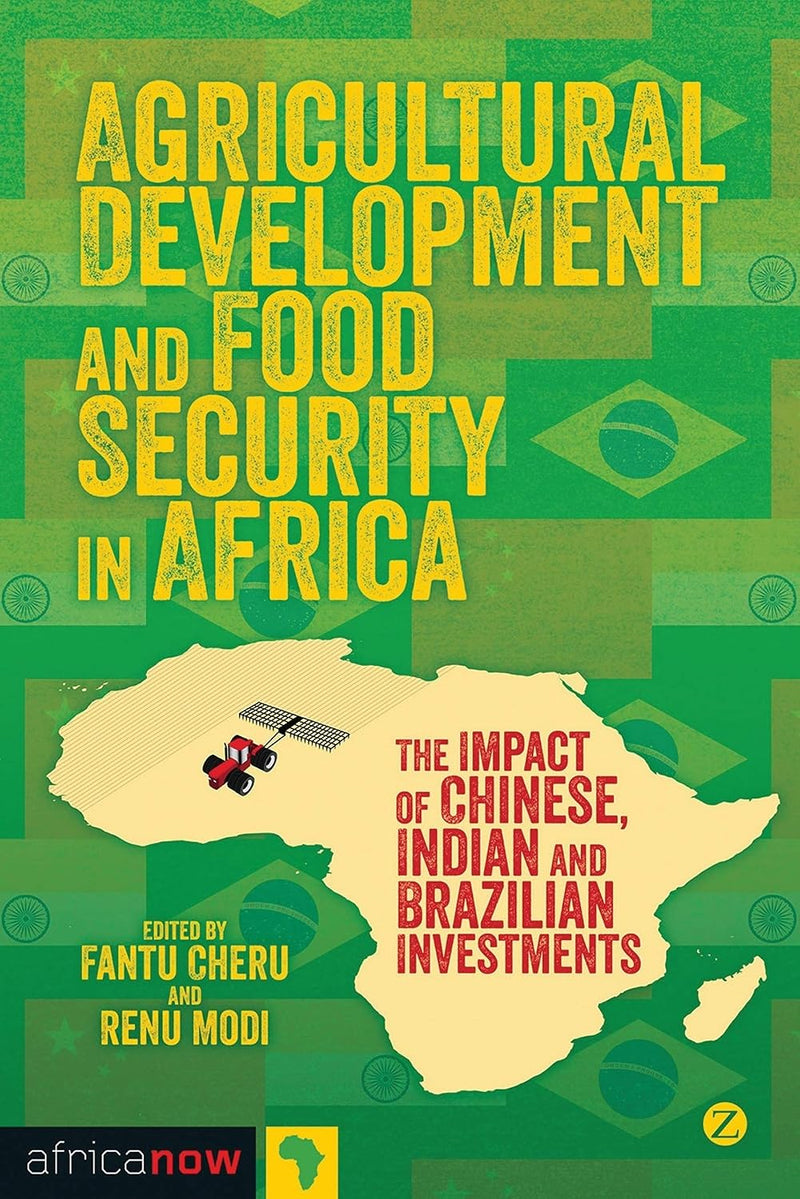 Agricultural Development and Food Security in Africa: The Impact of Chinese, Indian and Brazilian Investments
