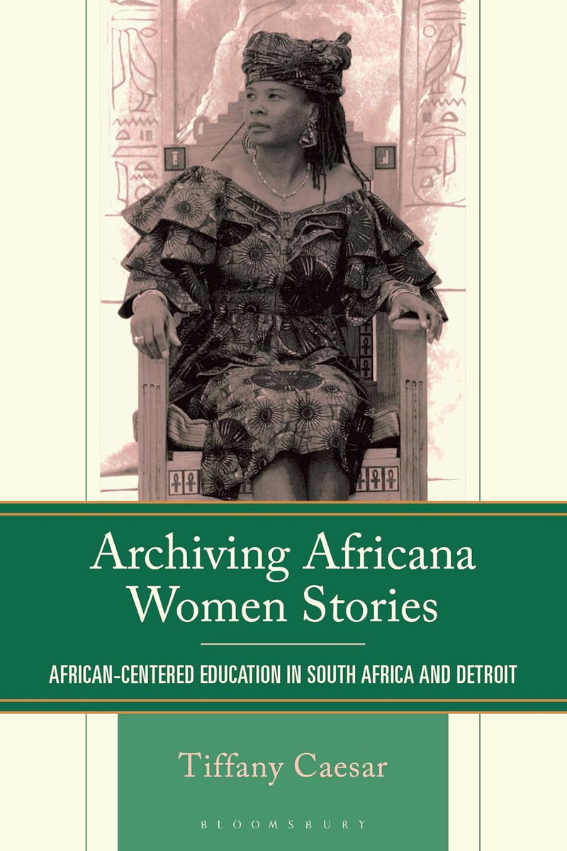 Archiving Africana Women Stories: African-Centered Education in South Africa and Detroit