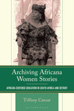 Archiving Africana Women Stories: African-Centered Education in South Africa and Detroit