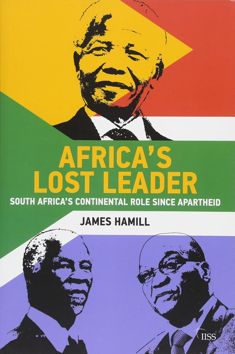 Africa's Lost Leader: South Africa's Continental Role Since Apartheid
