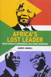 Africa's Lost Leader: South Africa's Continental Role Since Apartheid