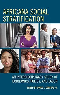 Africana Social Stratification: An Interdisciplinary Study of Economics, Policy, and Labor