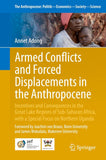 Armed Conflicts and Forced Displacements in the Anthropocene: Incentives and Consequences in the Great Lake Regions of Sub-Saharan Africa, with a Spec