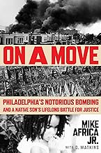 On a Move: Philadelphia's Notorious Bombing and a Native Son's Lifelong Battle for Justice (coming soon- August 6, 2024)