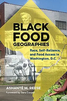Black Food Geographies: Race, Self-Reliance, and Food Access in Washington, D.C.