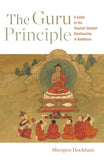 Guru Principle: Guide to the Teacher-Student Relationship in Buddhism