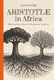 Aristotle in Africa: Ethics and the African Philosophical Tradition