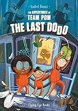 The Adventures of Team Pom: The Last Dodo: Team Pom Book 2