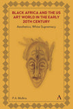Black Africa and the Us Art World in the Early 20th Century: Aesthetics, White Supremacy