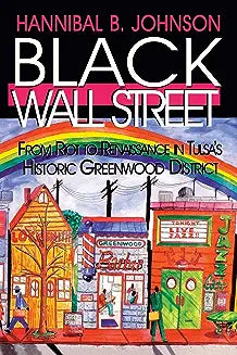Black Wall Street: From Riot to Renaissance in Tulsa's Historic Greenwood District