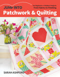 Jump Into Patchwork & Quilting: For Beginners; 6 Modern Projects
