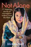Not Alone : 11 inspiring stories of courageous widows from the Bible
