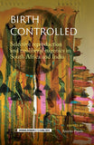 Birth Controlled: Selective Reproduction and Neoliberal Eugenics in South Africa and India