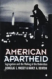 American Apartheid: Segregation and the Making of the Underclass (Revised)