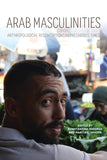 Arab Masculinities: Anthropological Reconceptions in Precarious Times
