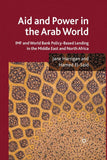 Aid and Power in the Arab World: IMF and World Bank Policy-Based Lending in the Middle East and North Africa (2009)