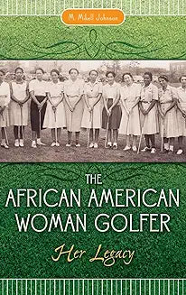 The African American Woman Golfer: Her Legacy