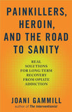Painkillers, Heroin, and the Road to Sanity : Real Solutions for Long-term Recovery from Opiate Addiction