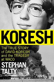 Koresh: The True Story of David Koresh and the Tragedy at Waco