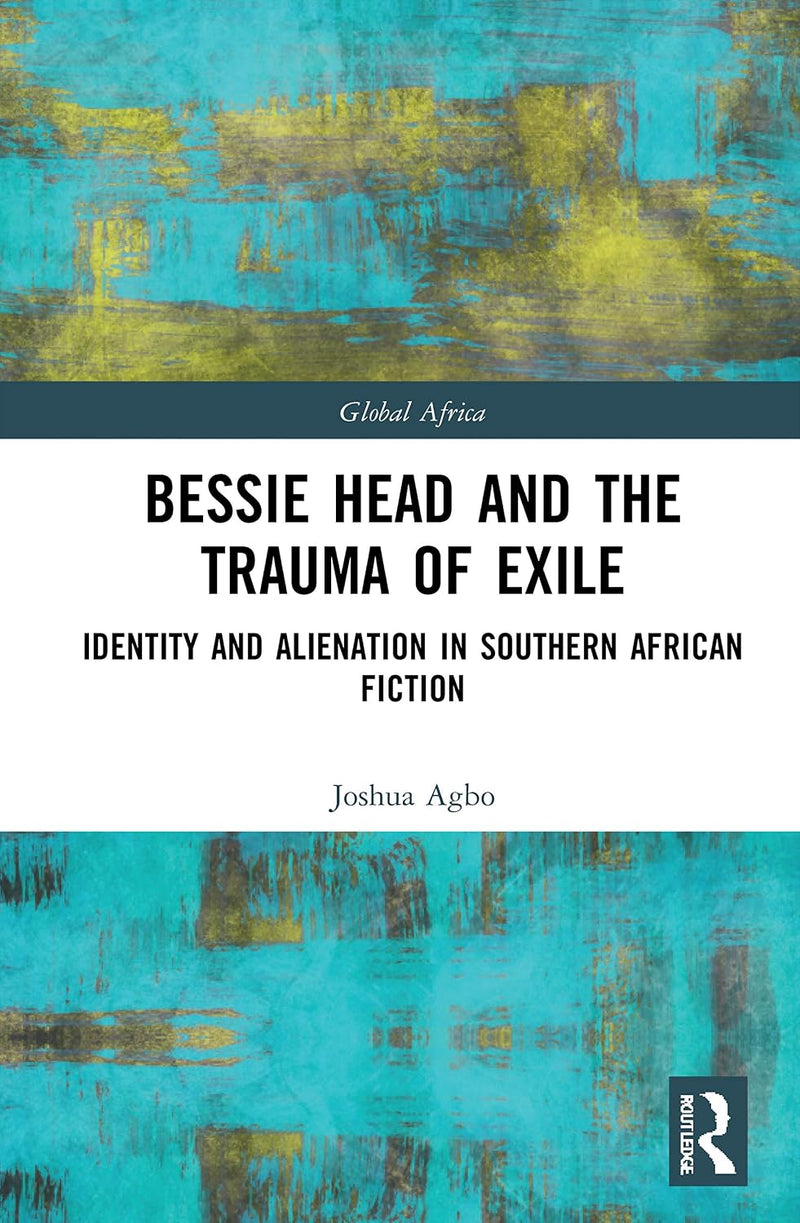 Bessie Head and the Trauma of Exile: Identity and Alienation in Southern African Fiction