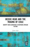 Bessie Head and the Trauma of Exile: Identity and Alienation in Southern African Fiction
