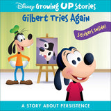 Gilbert Tries Again a Story about Persistence: Disney Growing Up Stories