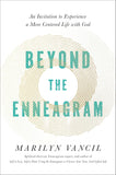 Beyond the Enneagram: An Invitation to Experience a More Centered Life with God