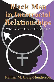 Black Men in Interracial Relationships: What's Love Got to Do with It?