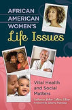 African American Women's Life Issues Today: Vital Health and Social Matters