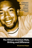 The African American Male, Writing, and Difference: A Polycentric Approach to African American Literature, Criticism, and History