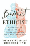 Buddhist and the Ethicist: Conversations on Effective Altruism, Engaged Buddhism, and How to Build a Better World