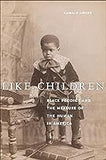 Like Children: Black Prodigy and the Measure of the Human in America (Performance and American Cultures) coming soon – July 30, 2024