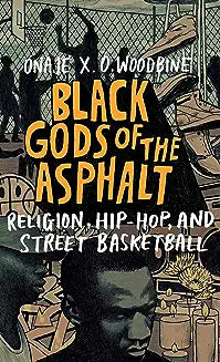 Black Gods of the Asphalt: Religion, Hip-Hop, and Street Basketball