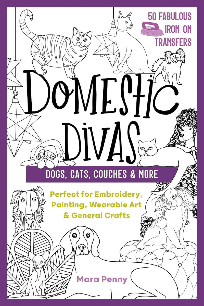 Domestic Divas - Dogs, Cats, Couches & More: Perfect for Embroidery