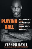 Playing Ball: Life Lessons from My Journey to the Super Bowl and Beyond