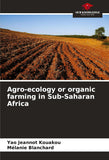 Agro-ecology or organic farming in Sub-Saharan Africa