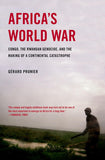 Africa's World War: Congo, the Rwandan Genocide, and the Making of a Continental Catastrophe