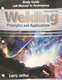 Study Guide with Lab Manual for Jeffus' Welding: Principles and Applications