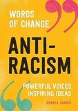 Anti-Racism (Words of Change Series): Powerful Voices, Inspiring Ideas