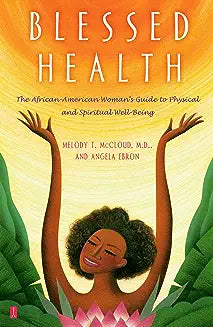 Blessed Health: The African-American Woman's Guide to Physical and Spiritual Well-Being