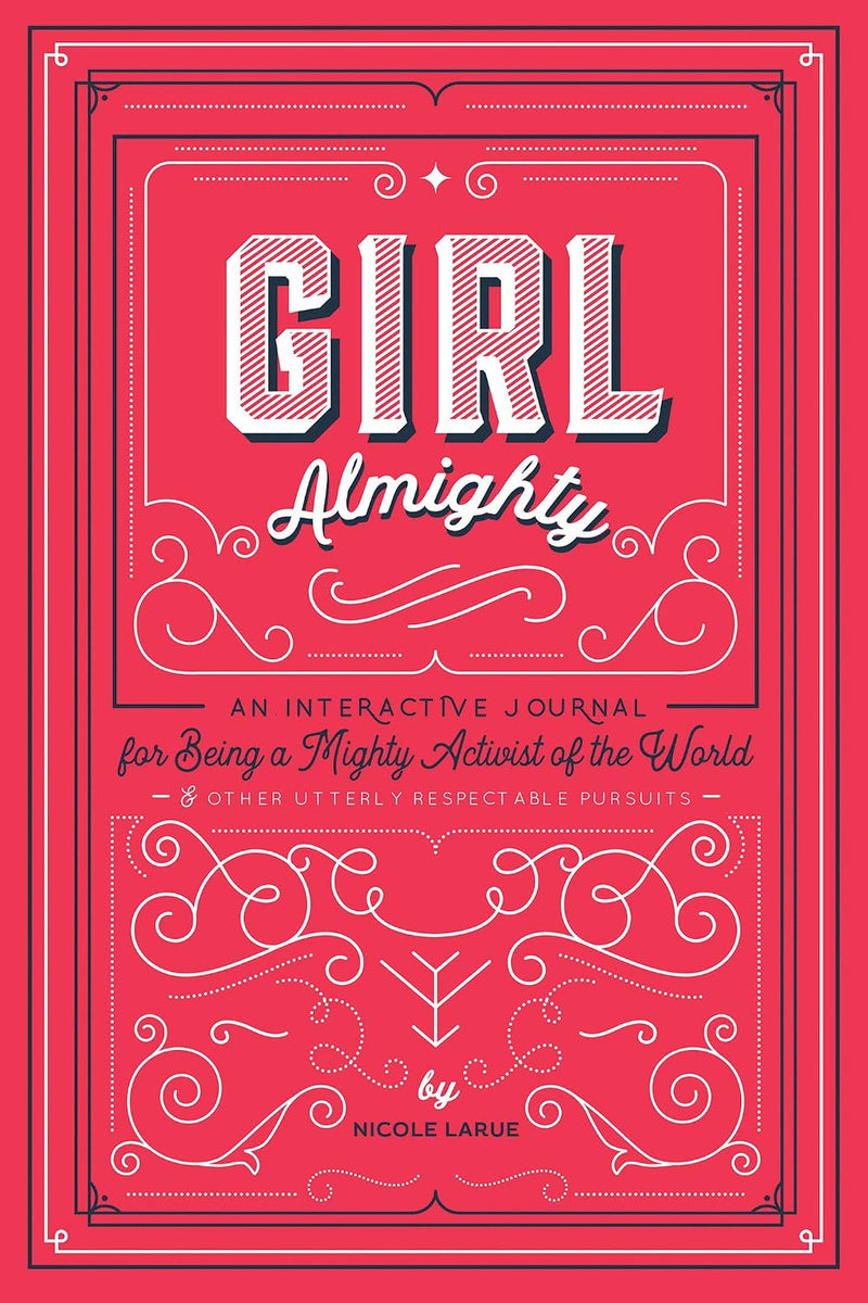 Girl Almighty: An Interactive Journal for Being a Mighty Activist