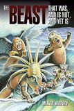 The Beast That Was, and Is Not, and Yet Is