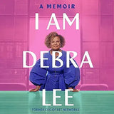 I Am Debra Lee: A Memoir